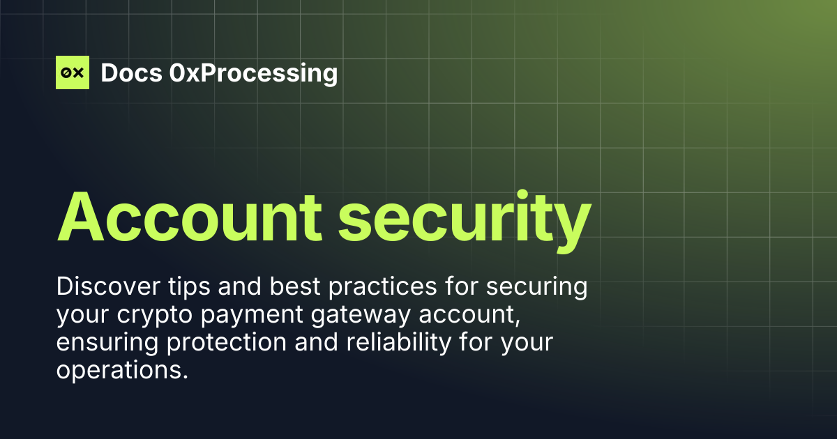 Account security | Docs 0xProcessing